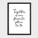 TOGETHER IS OUR FAVORITE PLACE POSTER